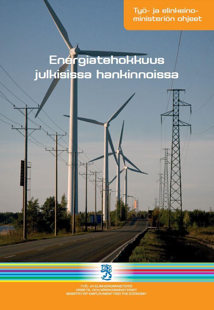 TEM:n ohje Energiatehokkuus julkisissa hankinnoissa Osa Suomen energia- ja ilmastostrategian sekä EU-direktiivien toimeenpanoa Opastaa julkisia hankkijoita ottamaan toiminnassaan huomioon