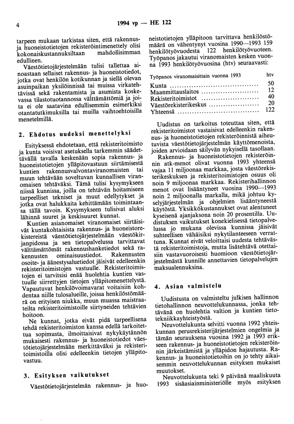 4 1994 vp- HE 122 tarpeen mukaan tarkistaa siten, että rakennusja huoneistotietojen rekisteröintimenettely olisi kokonaiskustannuksiltaan mahdollisimman edullinen.