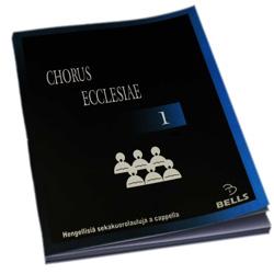 KUOROMUSIIKKI Hengellisten sekakuorolaulujen perusteos CHORUS ECCLESIAE 1 Hengellisiä sekakuorolauluja a cappella Pienimuotoisia hengellisiä sekakuorolauluja, virsi- ja koraalisovituksia, sekä