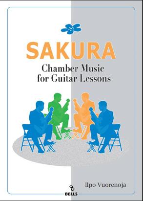 Sovituksia kitaraensemblelle SAKURA Chamber Music for Guitar Lessons MUUT NUOTTIJULKAISUT Tunnettua taidemusiikkia ja kansanlauluja Ilpo Vuorenojan helppoina sovituksina erilaisille