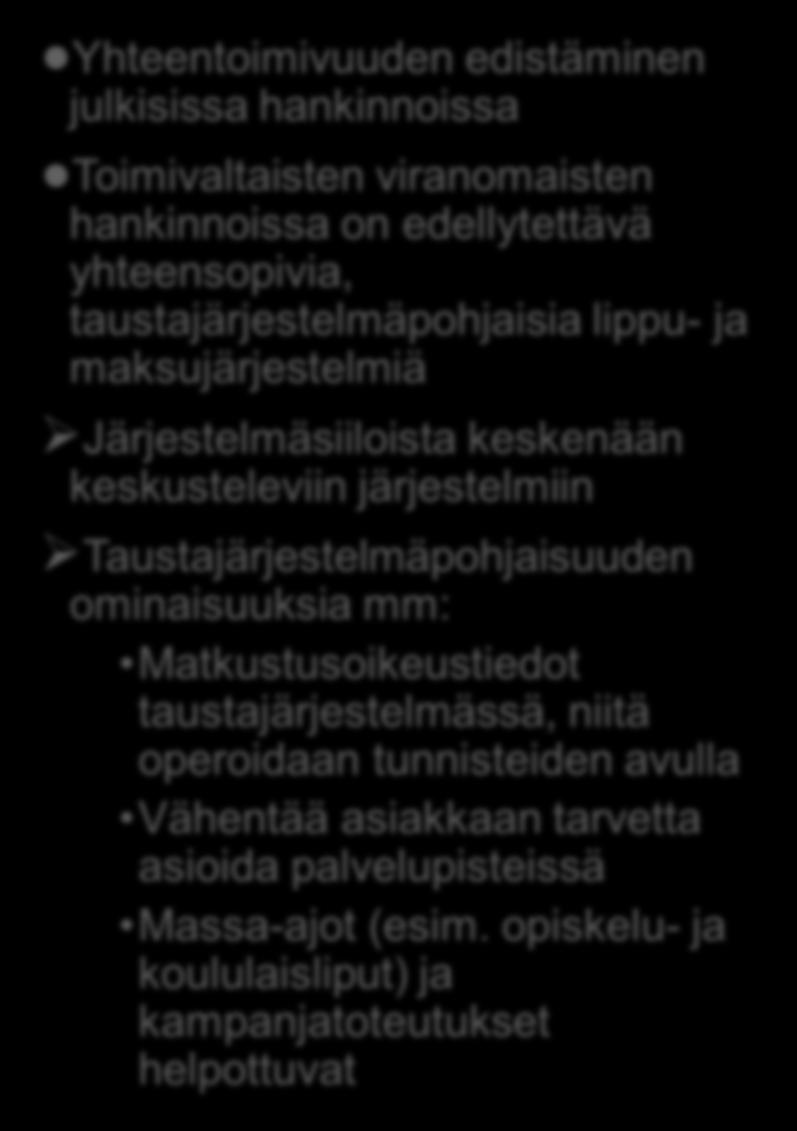 maksujärjestelmiä Järjestelmäsiiloista keskenään keskusteleviin järjestelmiin Taustajärjestelmäpohjaisuuden ominaisuuksia mm: Matkustusoikeustiedot