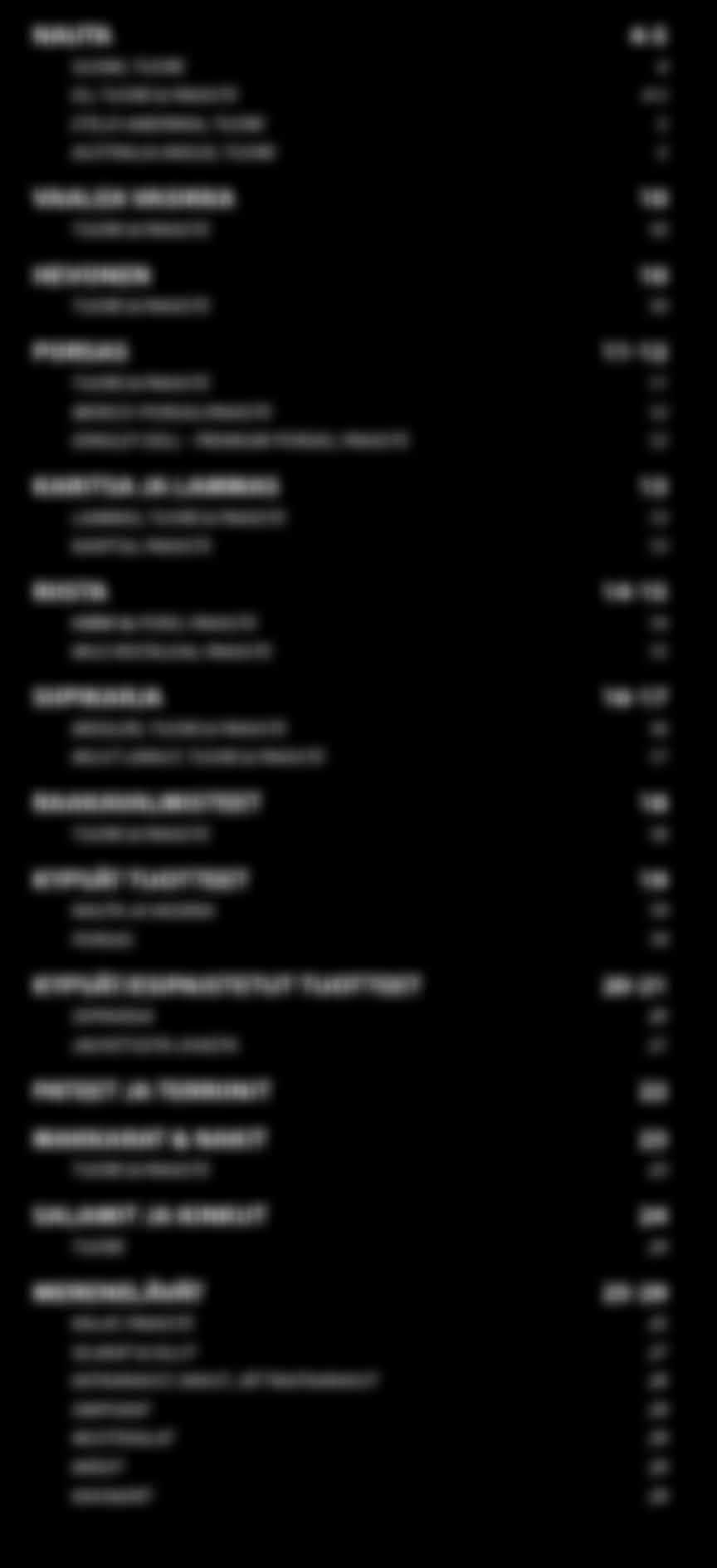 15 SIIPIKARJA 16-17 BROILERI, TUORE & PAKASTE 16 MUUT LINNUT, TUORE & PAKASTE 17 RAAKAVALMISTEET 18 TUORE & PAKASTE 18 KYPSÄT TUOTTEET 19 NAUTA JA VASIKKA 19 PORSAS 19 KYPSÄT/ESIPAISTETUT TUOTTEET