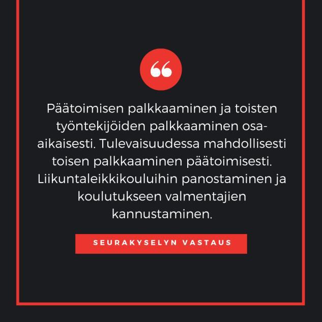 Seuran talous saatu vakaaksi Kesäleirin järjestäminen ja henkilöiden palkkaaminen sitä varten Haastetta pitää nykytaso Liikuntapainotteisten oppilaitosten saaminen Päätoimisen palkkaaminen +