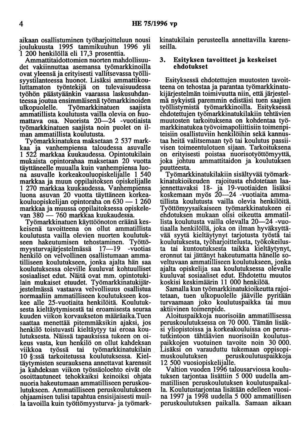 4 HE 75/1996 vp aikaan osallistuminen työharjoitteluun nousi joulukuusta 1995 tammikuuhun 1996 yli 1 200 henkilöllä eli 17,3 prosenttia.