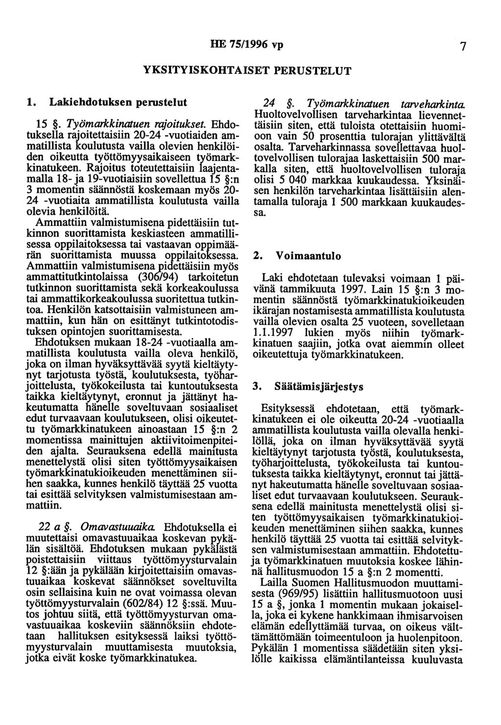 HE 75/1996 vp 7 YKSITYISKOHTAISET PERUSTELUT 1. Lakiehdotuksen perustelut 15. Työmarkkinatuen rajoitukset.