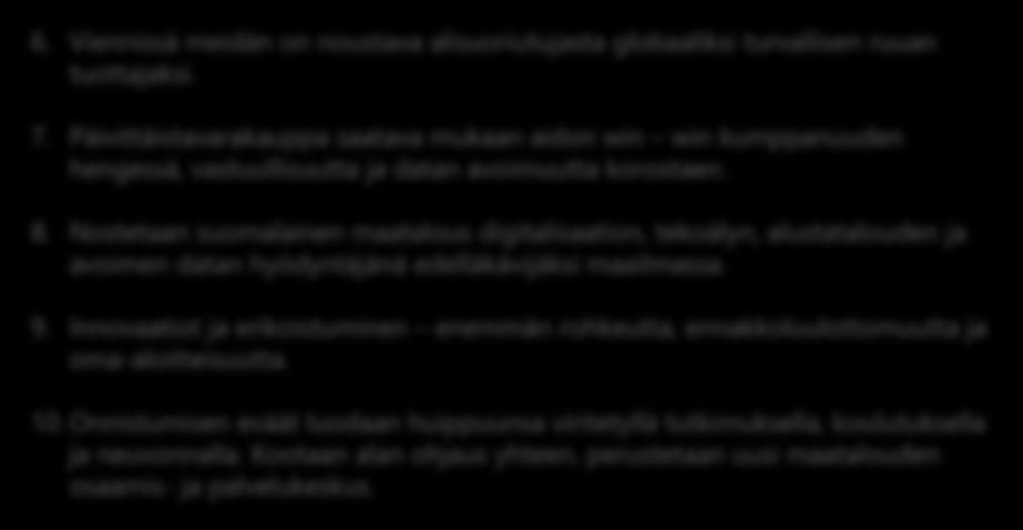 Yhteenveto monen asian on muututtava 6. Viennissä meidän on noustava alisuoriutujasta globaaliksi turvallisen ruuan tuottajaksi. 7.