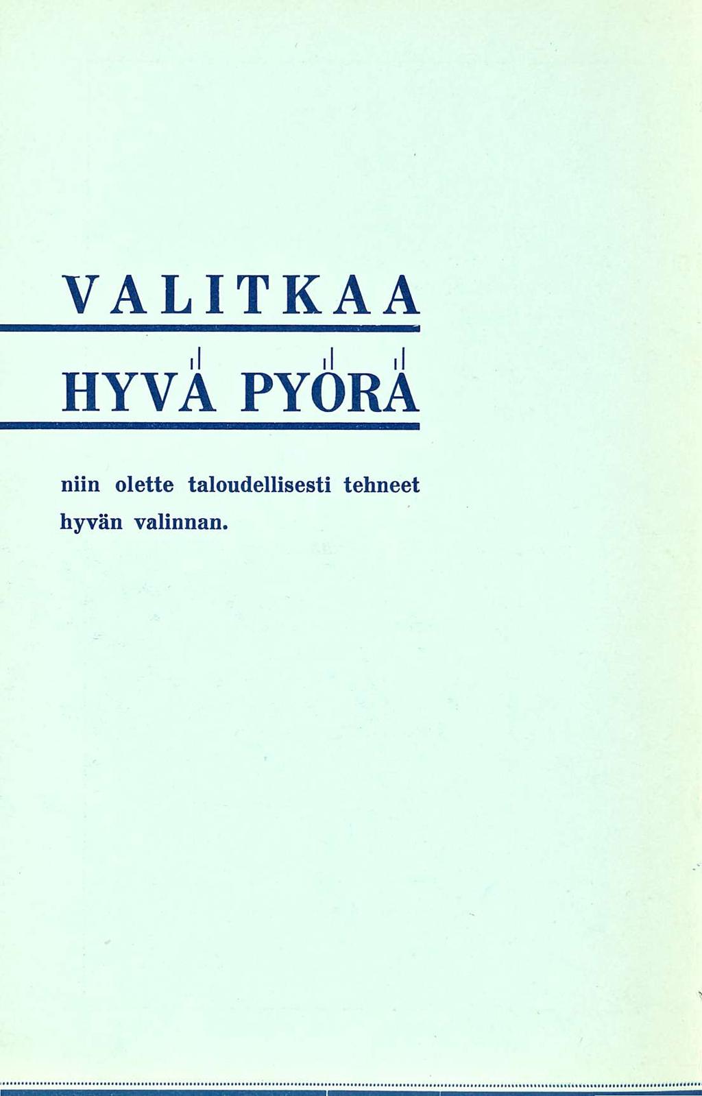 VALITKAA HYVÄ PYÖRÄ niin olette