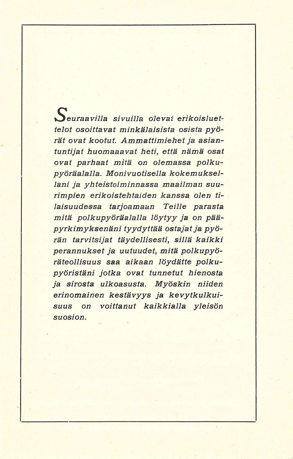 iseuraavilla sivuilla olevat erikoisluettelot osoittavat minkälaisista osista pyörät ovat kootut.