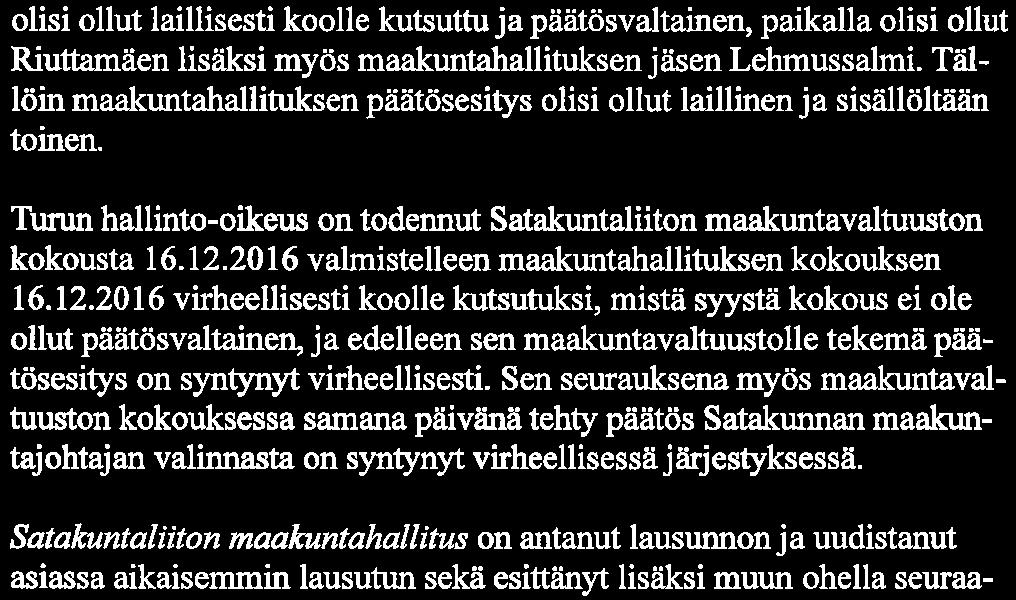 5(9) olisi ollut laillisesti koolle kutsuttu ja päätösvaltainen, paikalla olisi ollut Riuttamäen lisäksi myös maakuntahallituksen jäsen Lehmussalmi.