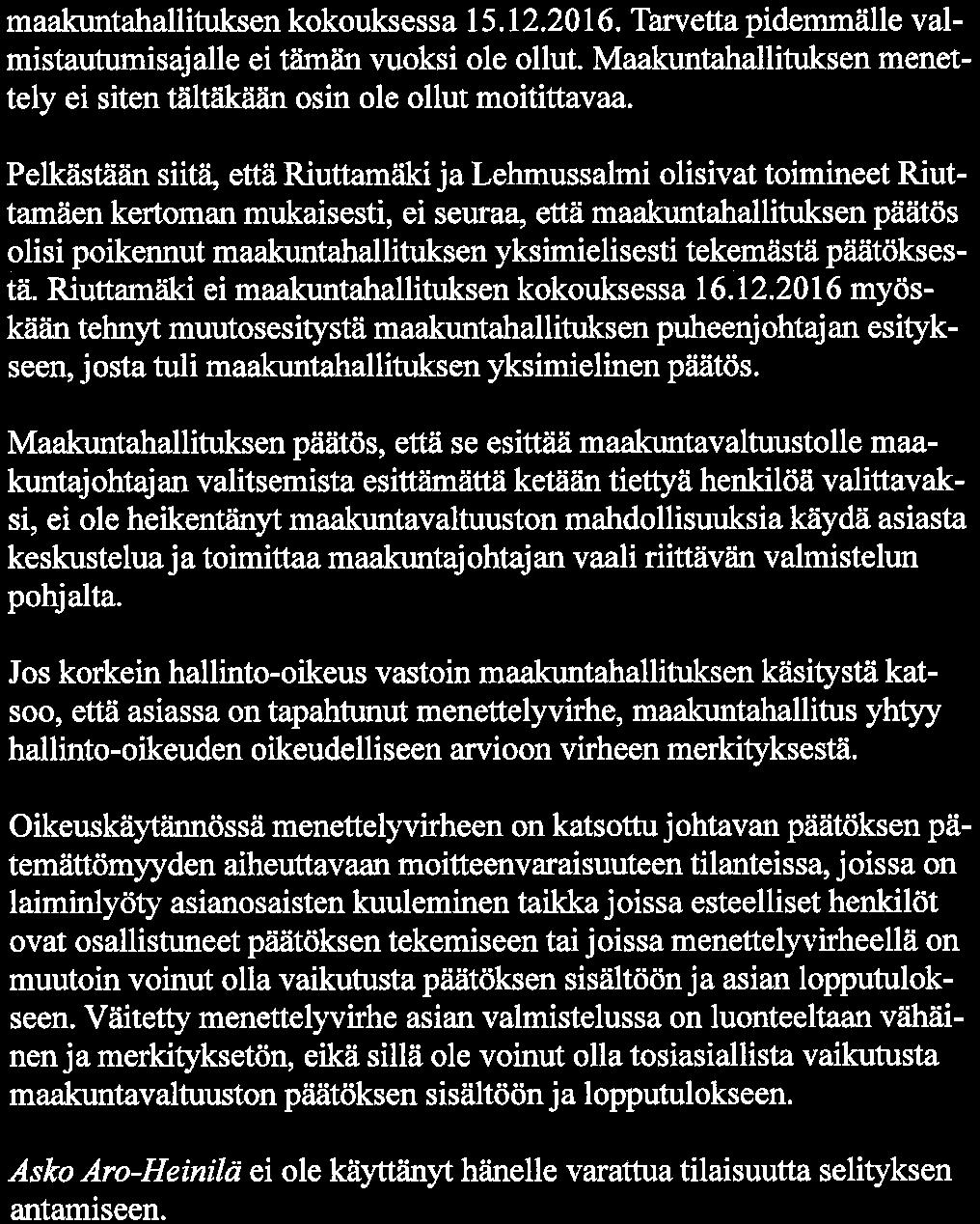 6(9) maakuntahallituksen kokouksessa 15. 12.2016. Tarvetta pidemmälle valmistautumisajalle ei tämän vuoksi ole ollut. Maakuntahallituksen menettely ei siten tältäkään osin ole ollut moitittavaa.