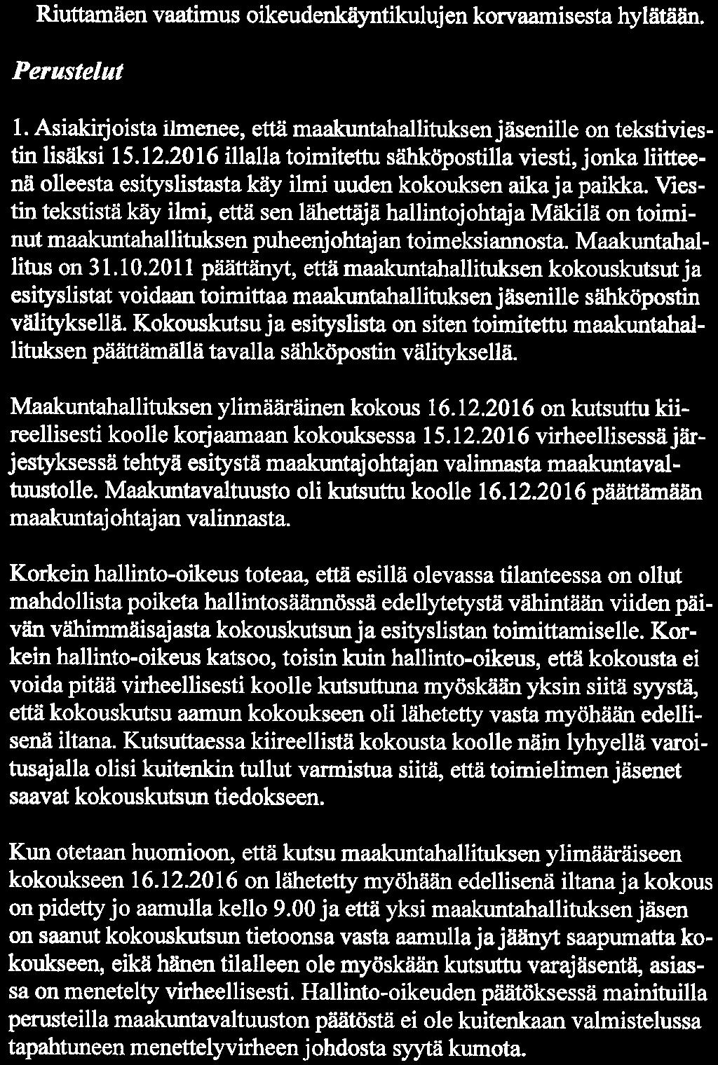 7(9) Korkeimman hallinto-oikeuden ratkaisu l. Korkein hallinto-oikeus on tutkinut asian. Valitus hylätään. Hallintooikeuden päätöksen lopputulosta ei muuteta. 2.