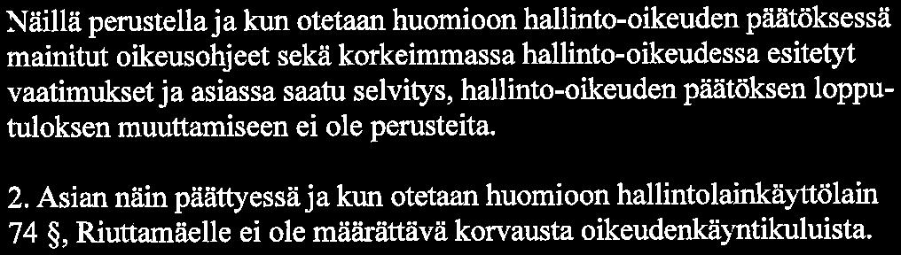 8(9) Näillä pemstellaja kun otetaan huomioon hallinto-oikeuden päätöksessä mainitut oikeusohjeet sekä korkeimmassa hallinto-oikeudessa esitetyt vaatimukset ja asiassa saatu selvitys, hallmto-oikeuden