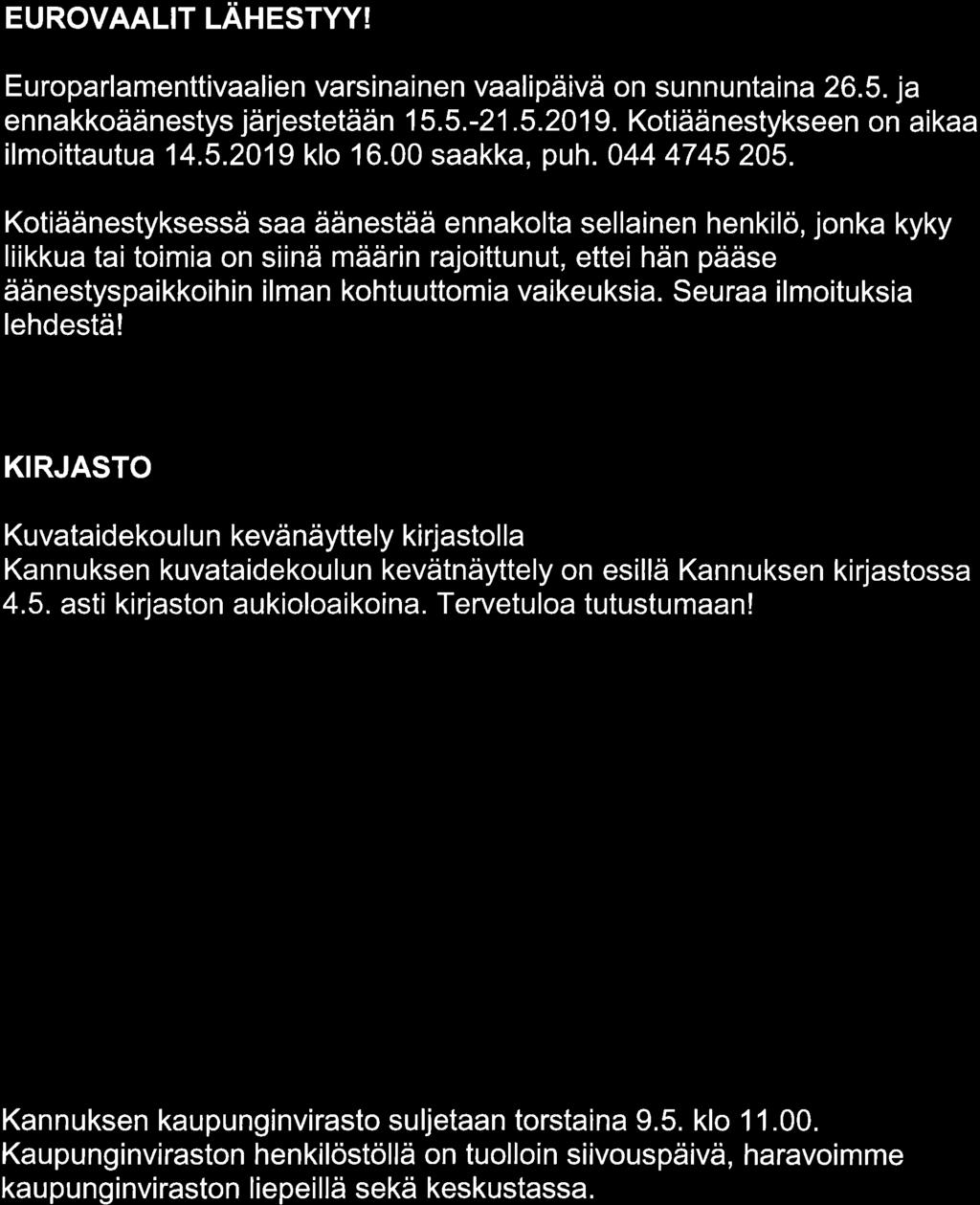 EUROVAALIT LÄHESTYY! Europarlamenttivaalien varsinainen vaalipäivä on sunnuntaina 26.5. ja en nakkoäänestys järjestetään 1 5. 5. -21.5.20 19. Kotiää nestykseen on a i kaa ilmoittautua 14.5.2019 klo 16.