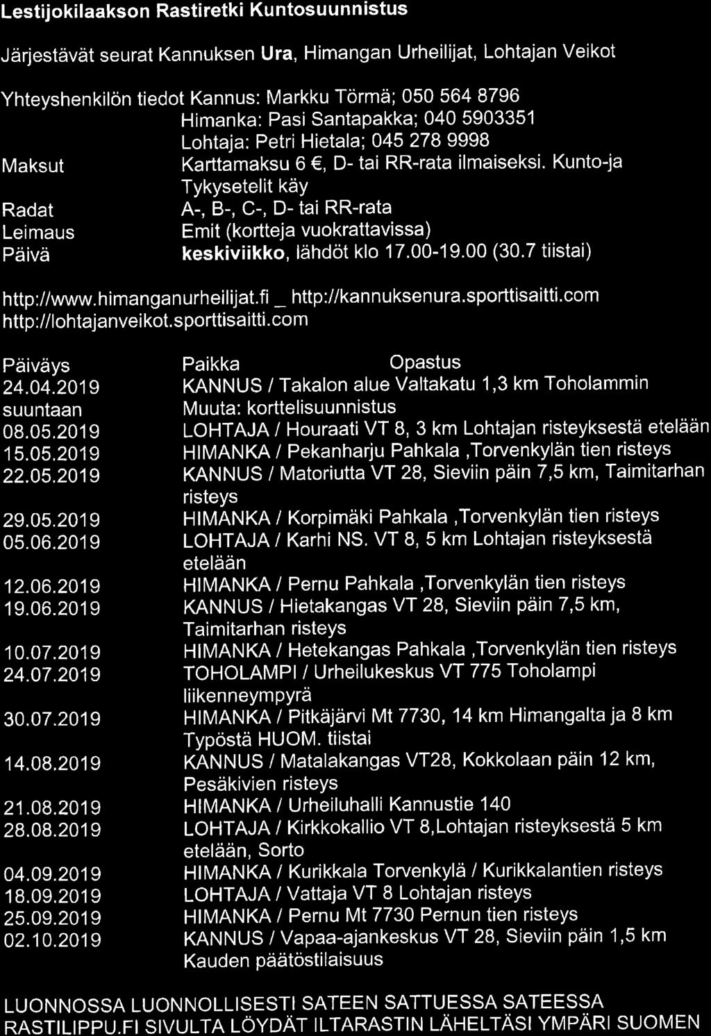 Lestijokilaakson Rastiretki Kuntosuunnistus Järjestävät seurat Kannuksen Ura, Himangan Urheilijat, Lohtajan Veikot Yhteyshenkilön tiedot Kannus: Markku Törmä; 050 564 8796 Himanka: Pasi Santapakka;