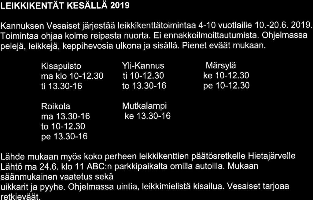 30-16 Roikola ma 13.30-16 to 10-1 2.30 pe 13.30-16 Yli-Kannus ti 10-12.30 to 1 3.30-16 Mutkalampi ke 13.30-16 Märsylä ke 10-1 2.