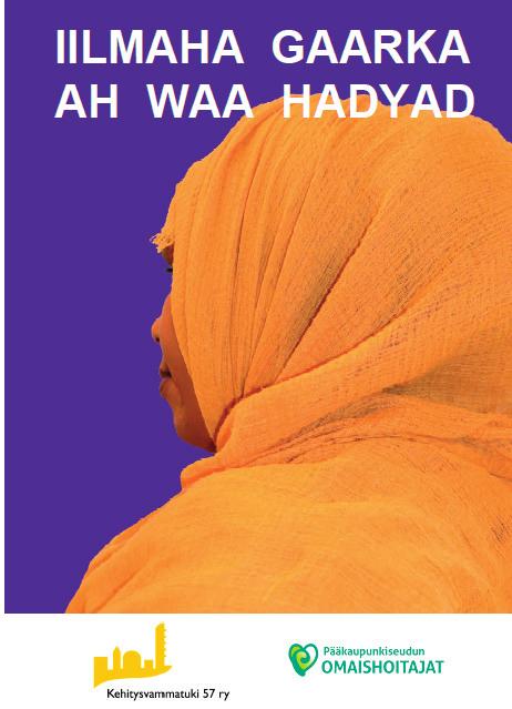 PERHEIDEN VERTAISTUKITOIMINTA ILMAHA GAARKA AH WAA HADYAD -ryhmä somalinkielisille äideille Aika: perjantaina 31.5. kello 18 Paikka: Kehitysvammatuki 57 ry, Läntinen Brahenkatu 2, 4.