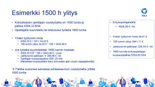 Työajan ylitys ja työaikalisät Työajan ylitys 1501-1700 h tunnin hinta sama kuin perustyöstä 1700 h ylitys sovittaessa ja 50 % lisäkorvaus Työnantajan sijoittaessa työtehtäviä Klo 18 22 tai