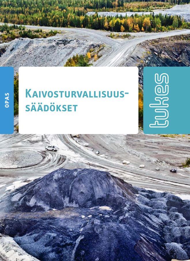 Lainsäädäntö Kaivoslaki 621/2011 ja Valtioneuvoston asetus kaivostoiminnasta 391/2012 Valtioneuvoston asetus