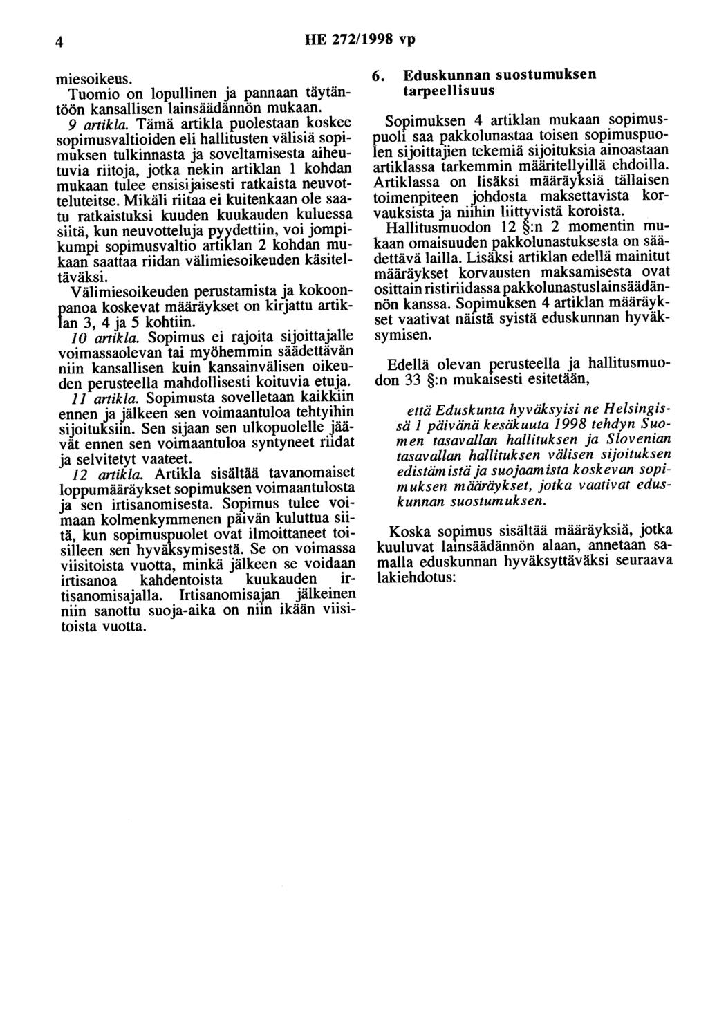 4 HE 272/1998 vp miesoikeus. Tuomio on lopullinen ja pannaan täytäntöön kansallisen lainsäädännön mukaan. 9 artikla.