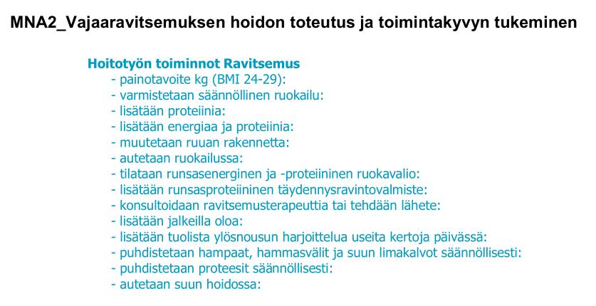 Ikääntyneiden vajaaravitsemuksen kirjaaminen Kirjaamisen helpottamiseksi LifeCareen tehty vajaaravitsemuksen fraasit MNA1 (riskin tunnistus), MNA2 (hoidon toteutus) ja MNA3 (seuranta ja arviointi)