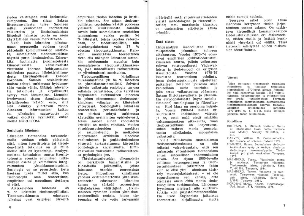 määritellä sekä yhteiskuntatieteiden yleistä metodologiaa ja tieteenfilosofiaa; mm. marxismin klassikot on useimmiten sijoitettu tähän ryhmään.