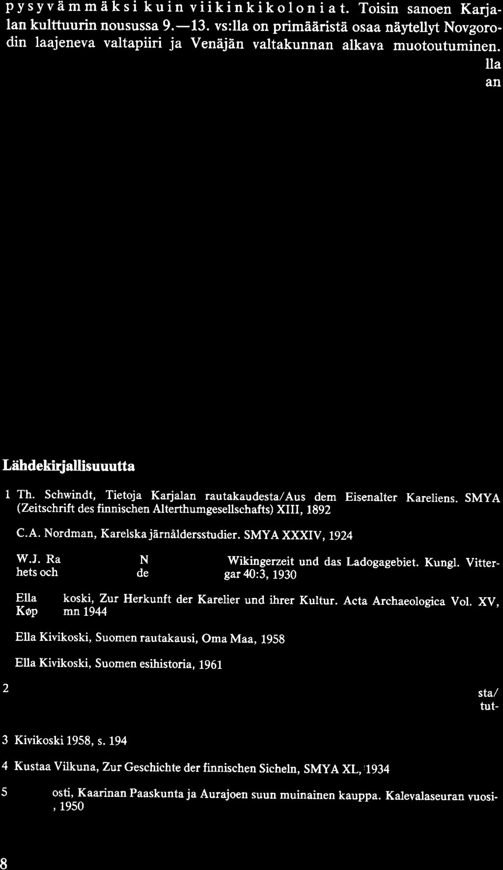 pysyvämmäksi kuin viikinki ko 1 on i a t. Toisin sanoen Karjalan kulttuurin nousussa 9.-13.