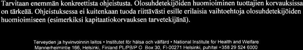 sähköiset palvelut) tulisi huomioida suoriteperustsissa korvauksissa. 17. Ovatko kannustinperustden korvausten perusperiaatteet selkeät ja ymmärrettävät (Luku 6.3X pääosin påiäosin X kantaa 18.