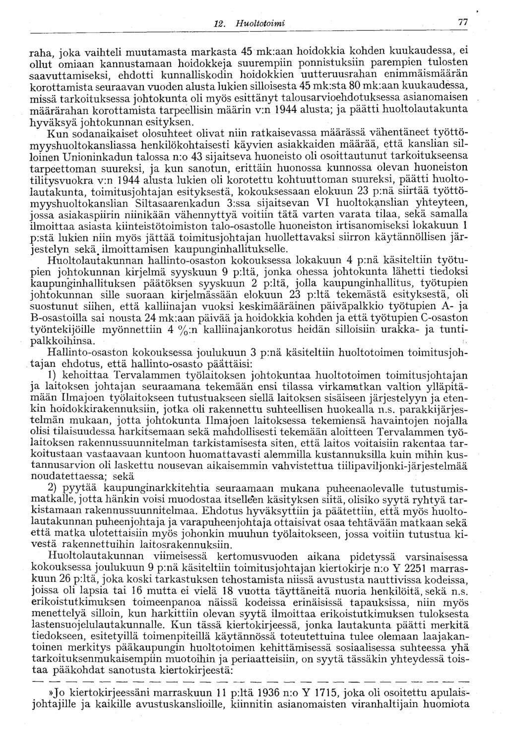 8. Huoltotoimi raha, joka vaihteli muutamasta markasta mk:aan hoidokkia kohden kuukaudessa, ei ollut omiaan kannustamaan hoidokkeja suurempiin ponnistuksiin parempien tulosten saavuttamiseksi,