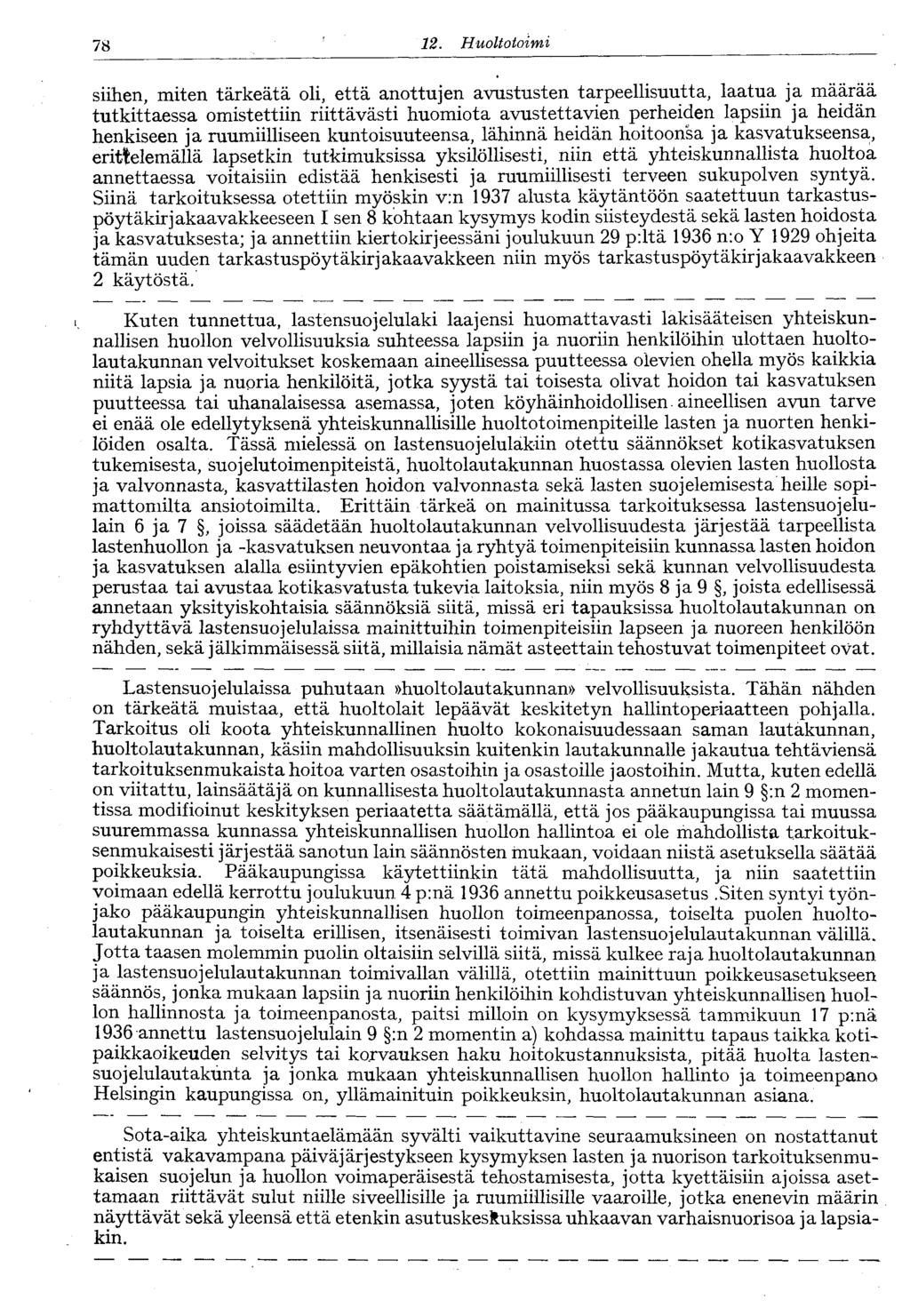 8. Huoltotoimi siihen, miten tärkeätä oli, että anottujen avustusten tarpeellisuutta, laatua ja määrää tutkittaessa omistettiin riittävästi huomiota avustettavien perheiden lapsiin ja heidän