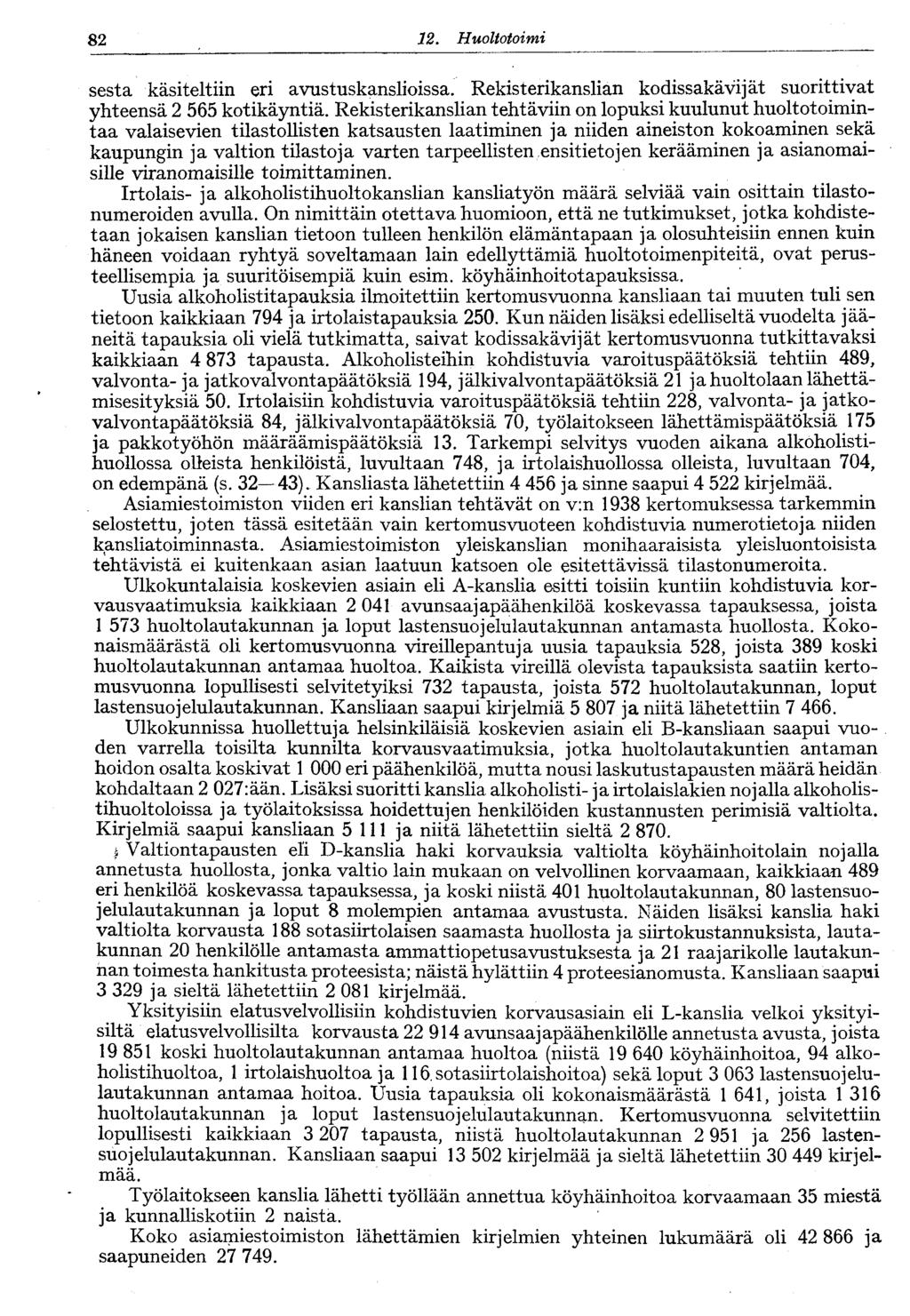 8. Huoltotoimi sesta käsiteltiin eri avustuskanslioissa. Rekisterikanslian kodissakävijät suorittivat yhteensä kotikäyntiä.