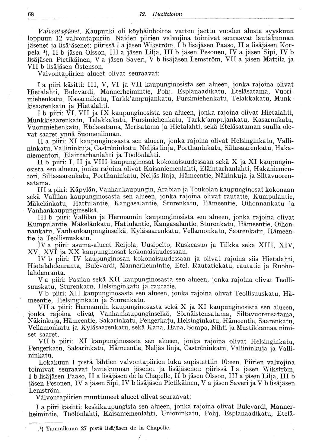 8. Huoltotoimi Valvontapiirit. Kaupunki oli köyhäinhoitoa varten jaettu vuoden alusta syyskuun loppuun valvontapiiriin.