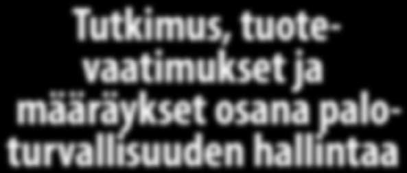 Esko Mikkola, VTT, PL 1000, 02044 VTT Tutkimus, tuotevaatimukset ja määräykset osana paloturvallisuuden hallintaa Tiivistelmä Käytännön kokemusta tulipaloista, niiden syistä, luonteesta ja