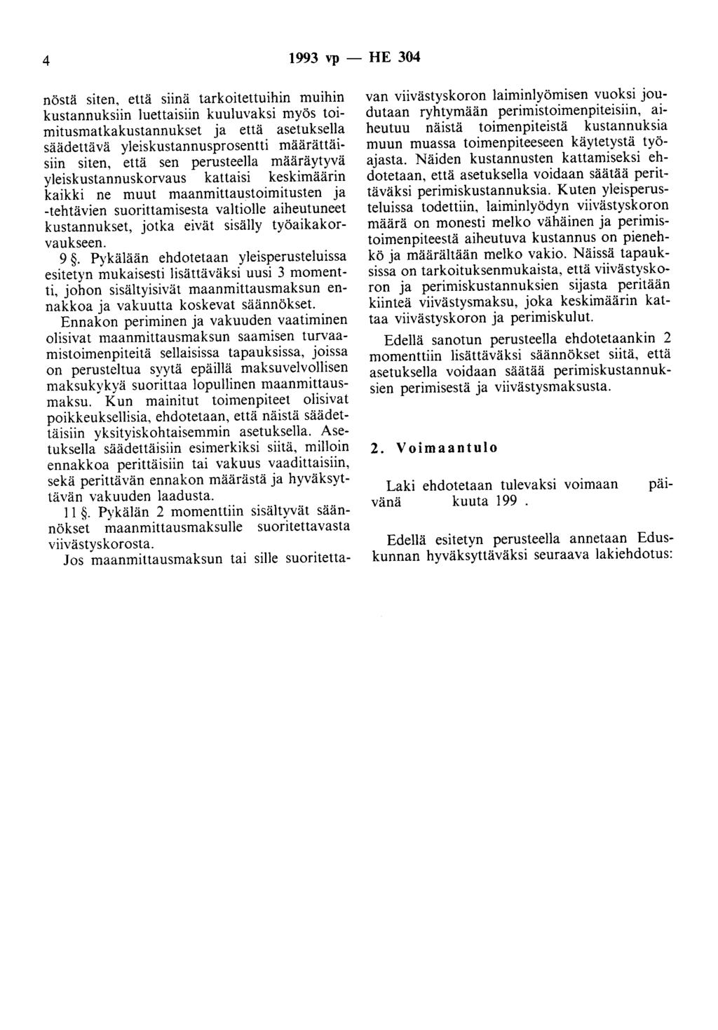 4 1993 vp - HE 304 nöstä siten, että snna tarkoitettuihin muihin kustannuksiin luettaisiin kuuluvaksi myös toimitusmatkakustannukset ja että asetuksella säädettävä yleiskustannusprosentti