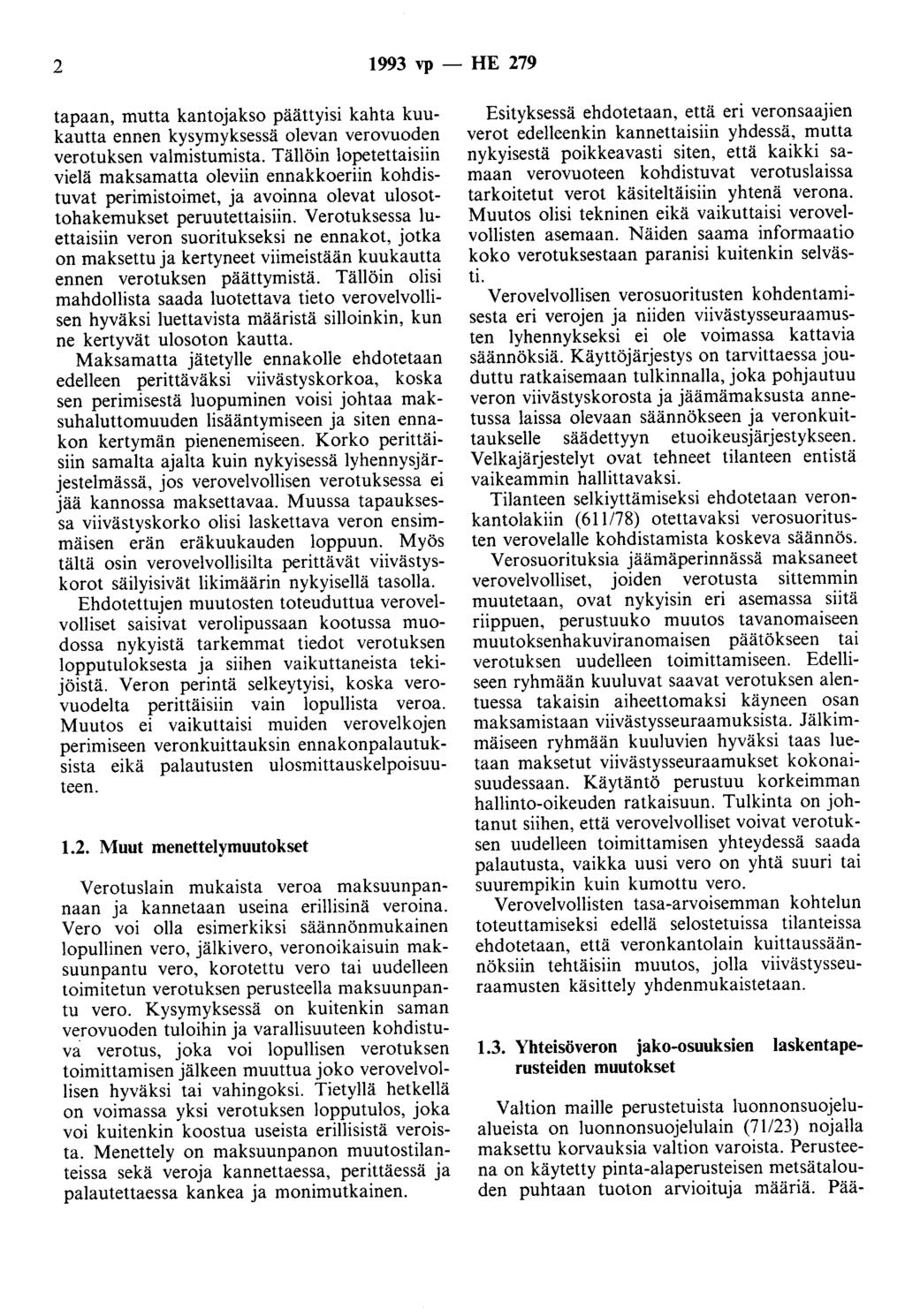 2 1993 vp - HE 279 tapaan, mutta kantojakso päättyisi kahta kuukautta ennen kysymyksessä olevan verovuoden verotuksen valmistumista.