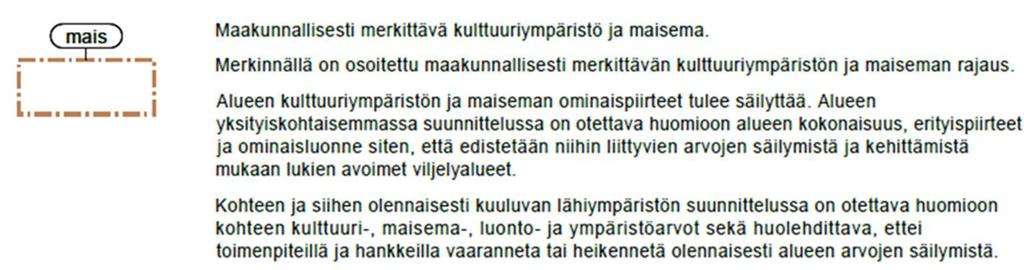 Suunnittelualue on osayleiskaavassa opetusta palvelevien rakennusten aluetta (YO) sekä maakunnallisesti merkittävää kulttuuriympäristöä ja maisemaa,