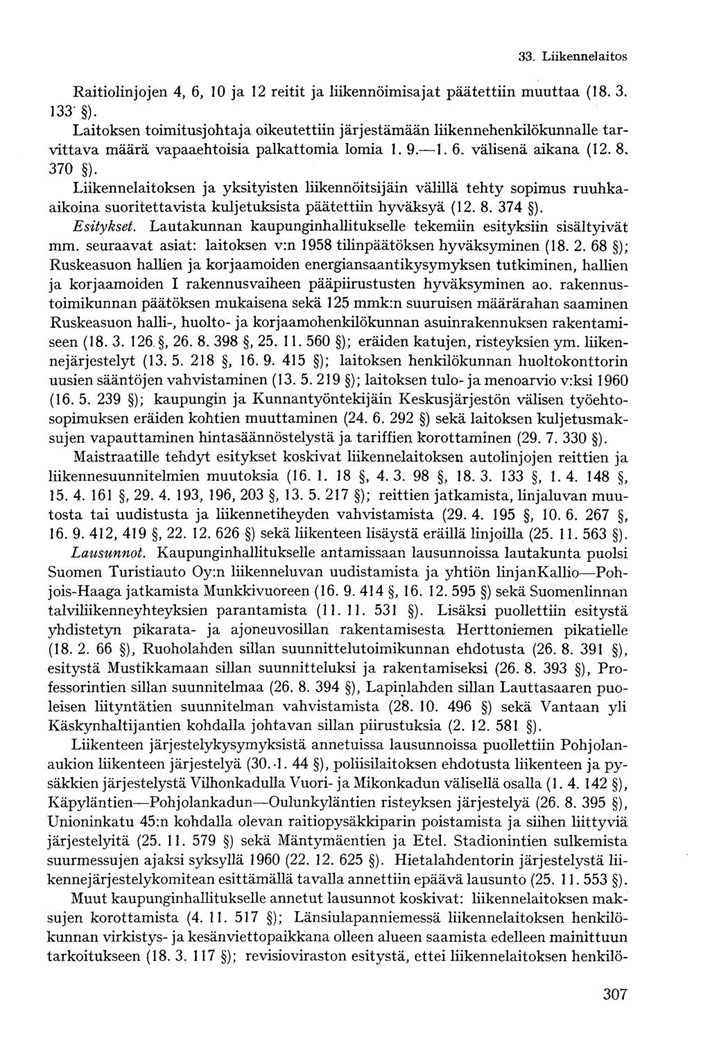 Raitiolinjojen 4, 6, 10 ja 12 reitit ja liikennöimisajat päätettiin muuttaa (18. 3. 133 ).