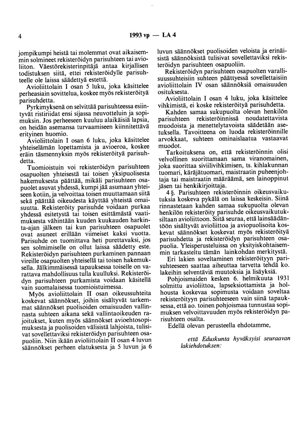 4 1993vp- LA4 jompikumpi heistä tai molemmat ovat aikaisemmin solmineet rekisteröidyn parisuhteen tai avioliiton.