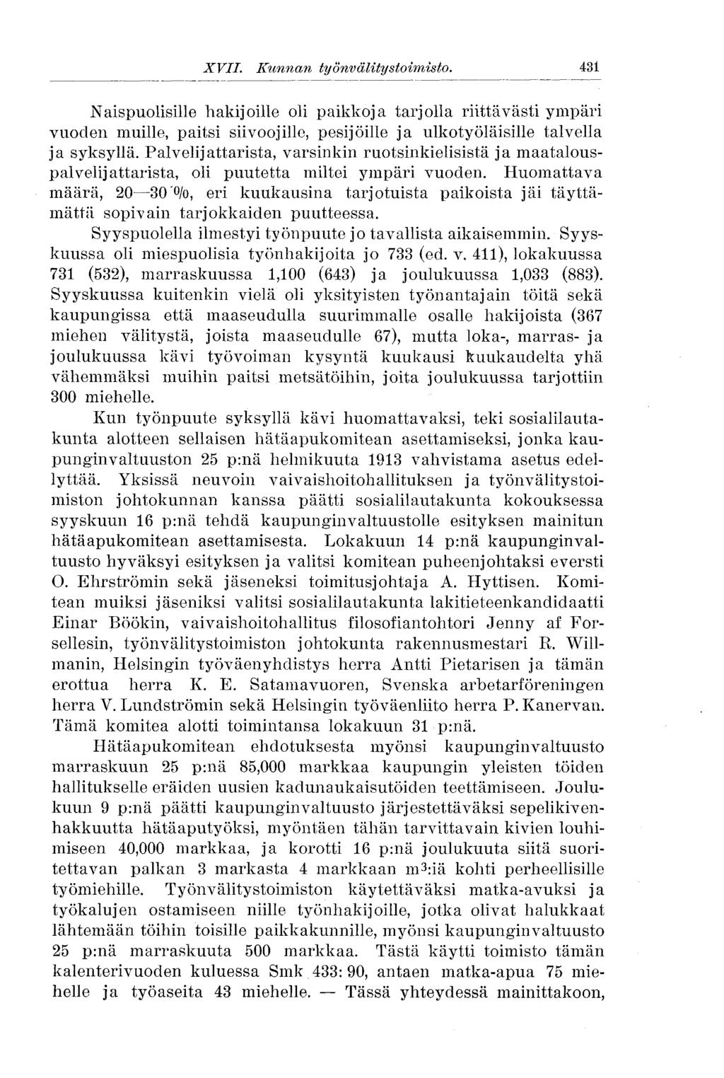 431 XVII. Kunnan työnvälitystoimisto. Naispuolisille hakijoille oli paikkoja tarjolla riittävästi ympäri vuoden muille, paitsi siivoojille, pesijöille ja ulkotyöläisille talvella ja syksyllä.