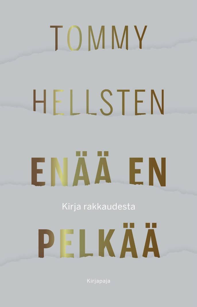12 Psykologia, elämäntaito, hyvinvointi TOMMY HELLSTEN Saat sen mistä luovut Elämän paradoksit Myös äänikirjana SUOSIKKITEOS SAAT SEN MISTÄ LUOVUT ravistelee totunnaisia asenteita ja kyseenalaistaa