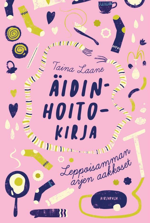 18 Psykologia, elämäntaito, hyvinvointi TAINA LAANE Äidinhoitokirja Leppoisamman arjen aakkoset ÄITIEN ELÄMÄ on venymisen ja tilanteiden vaihtelun vyyhti.