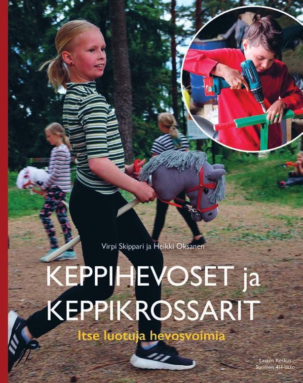 Kasvatus 25 VIRPI SKIPPARI HEIKKI OKSANEN Keppi hevoset ja keppikrossarit Itse luotuja hevosvoimia VIRPI SKIPPARIN ja HEIKKI OKSASEN Keppihevoset ja keppikrossarit on tarkoitettu lasten