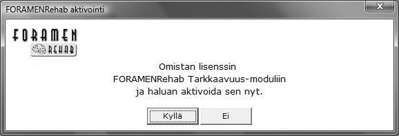 FORAMENRehab-modulien aktivointi FORAMENRehab-modulit on aktivoitava, ennen kuin tehtäväsovellusten Aloita tehtävä komento on käytössä ja ohjelmistoa voidaan käyttää kuntoutuksessa.