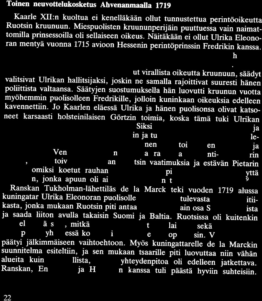 erimielisyydet alueluovutuksista olivat suuret, Oeorg Görtz valmisteli suunnitelman rauhasta ja sen yhteydessä solmittavasta liitosta Venäjän kanssa.