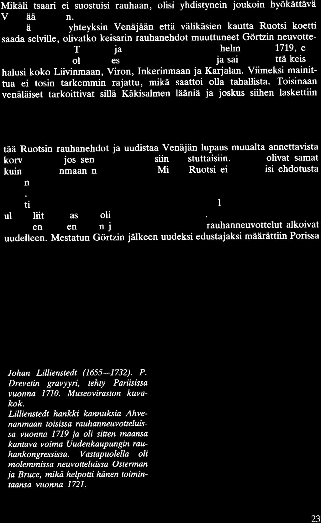 Mikäli tsaari ei suostuisi rauhaan, olisi yhdistynein joukoin hyökättävä Venäjää vastaan.