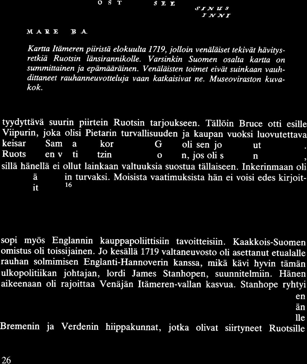 Kartta Itämeren piiristä elokuulta 1719, jolloin venäläiset tekivät hävitysretkiä Ruotsin länsirannikolle. Varsinkin Suomen osalta kartta on summittainen ja epämääräinen.