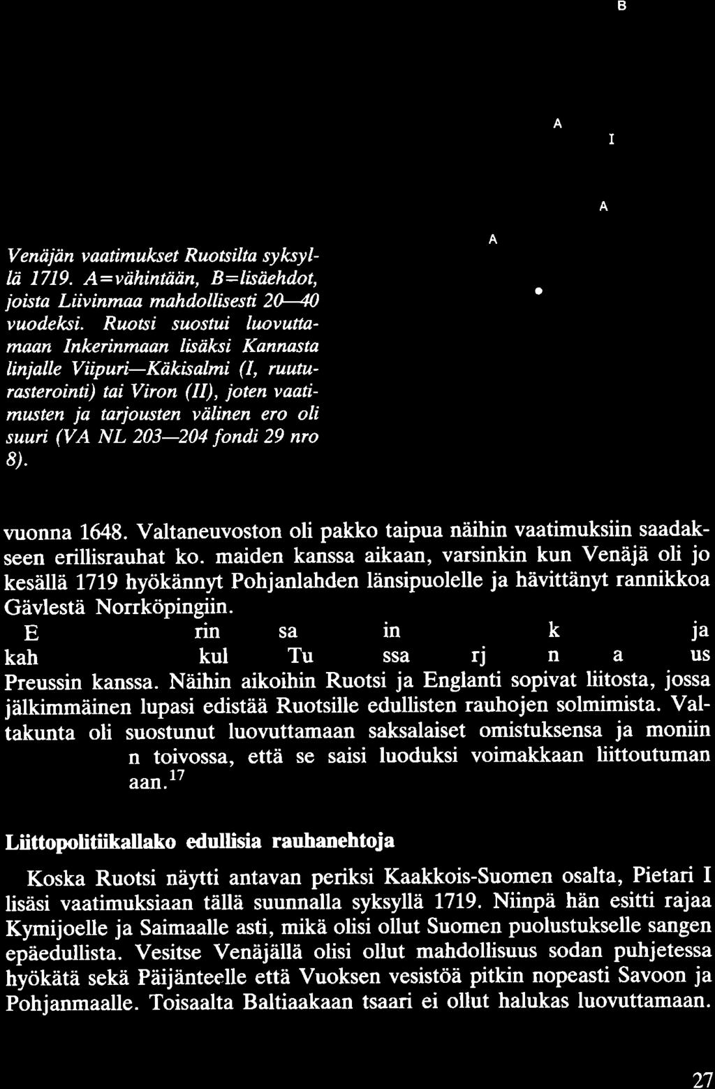 Venäjän vaatimukset Ruotsilta syksyllä 1719. A=vähintään, B=lisäehdot, joista Liivinmaa mahdollisesti 20-40 vuodeksi.