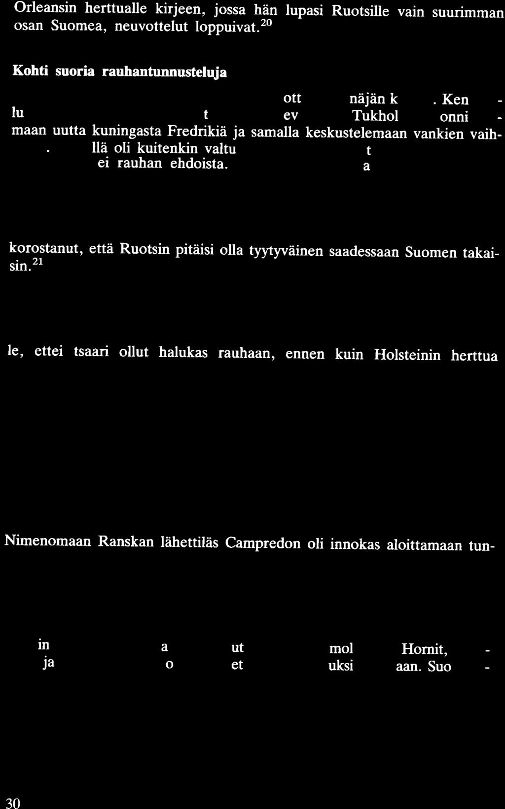 Orleansin herttualle kirjeen, jossa hän lupasi Ruotsille vain suurimman osan Suomea, neuvottelut loppuivat.