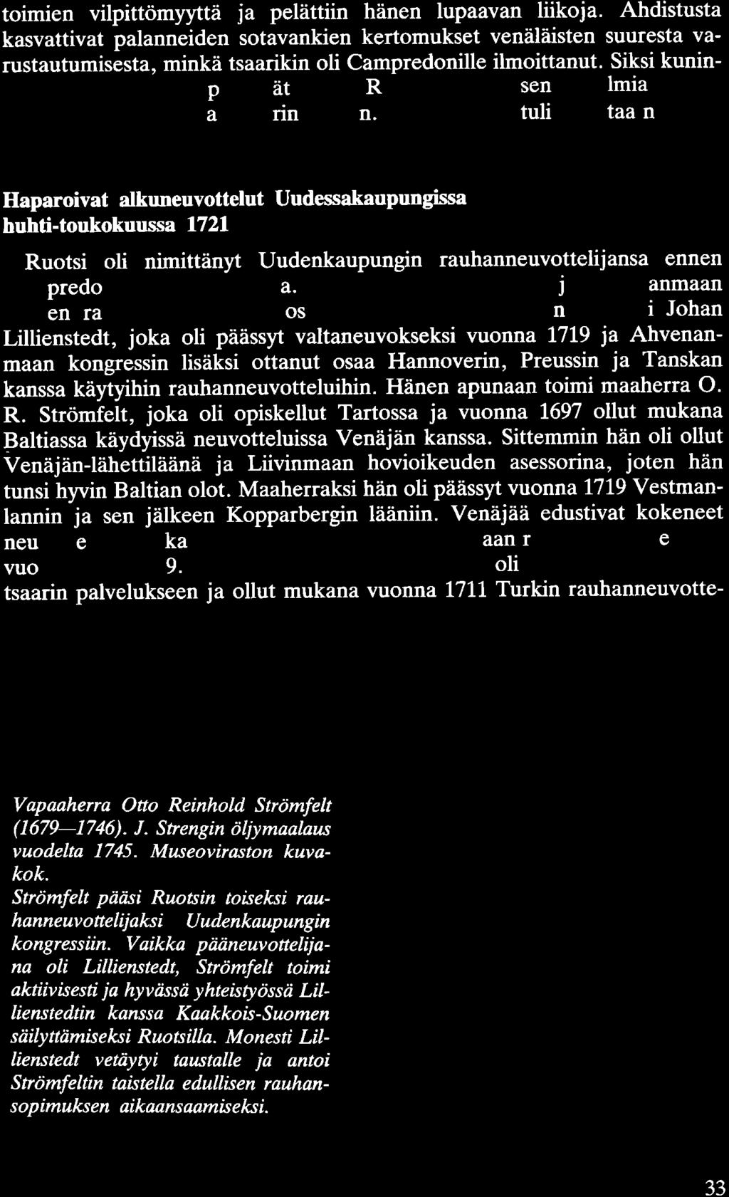 toimien vilpittömyyttä ja pelättiin hänen lupaavan liikoja.