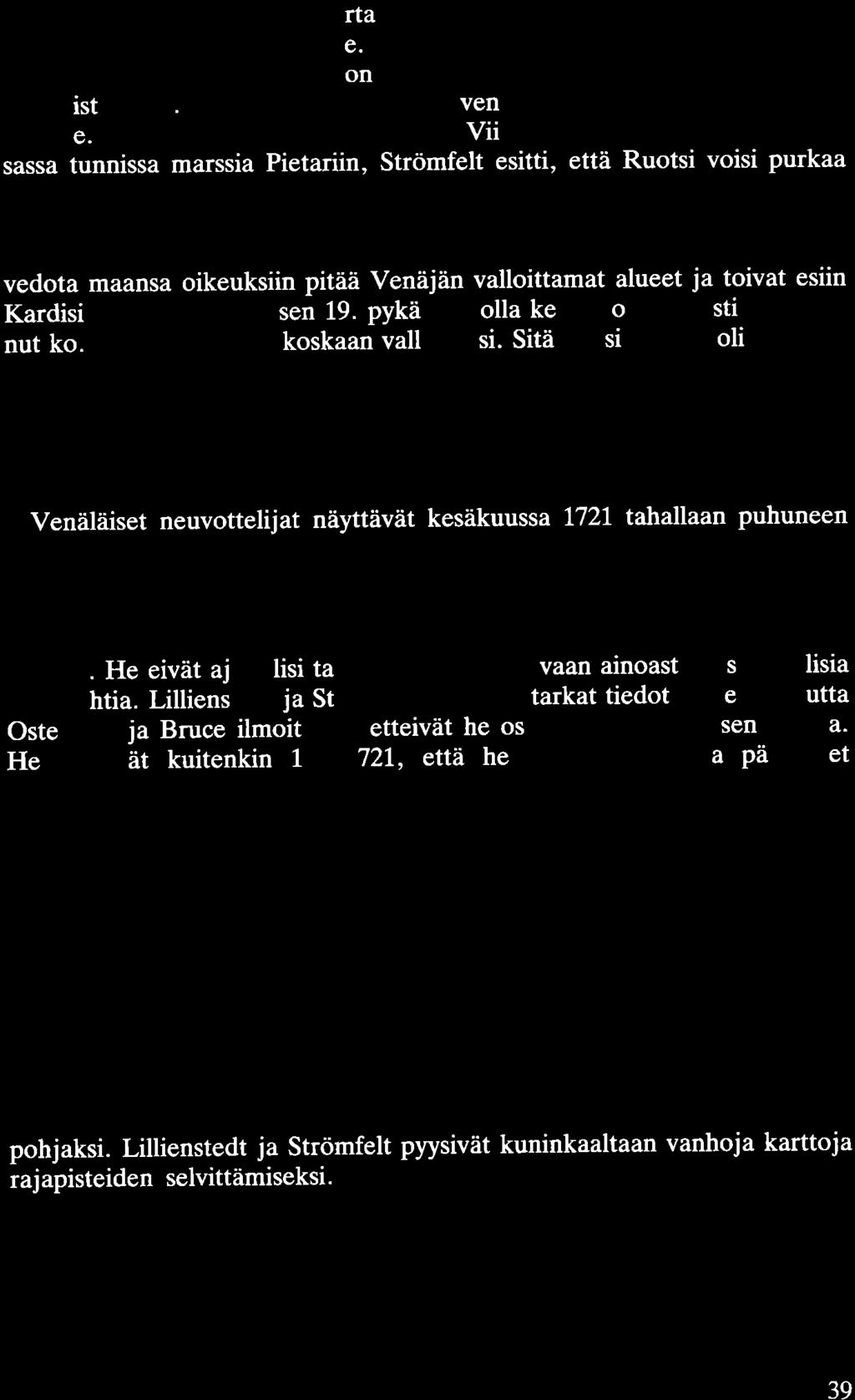 gista olisi Ruotsiakin moninkertaisempi hyöty, sillä Vuoksen vesistöalueen kaupankäynti suuntautui sinne.
