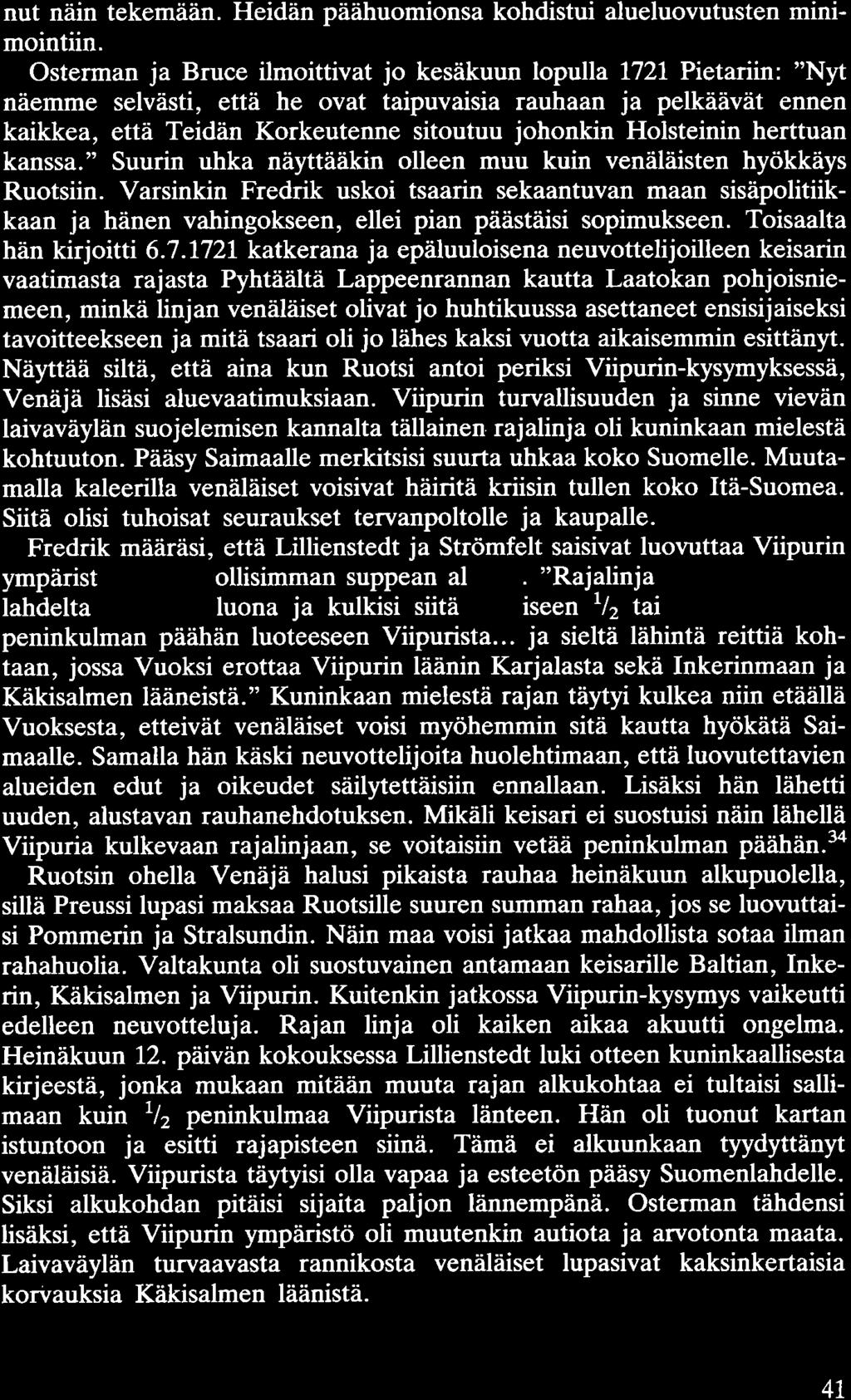nut näin tekemään. Heidän päähuomionsa kohdistui alueluovutusten minimointiin.